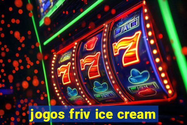 jogos friv ice cream